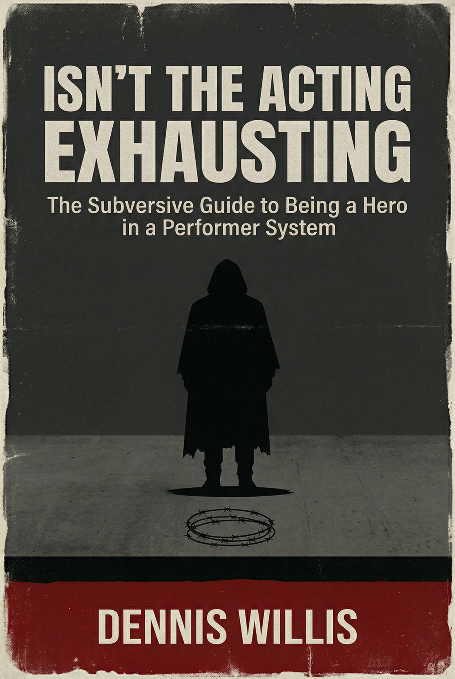 Isn't the Acting Exhausting? book cover